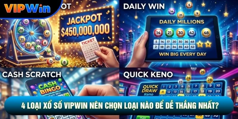 4 Loại Xổ Số Vipwin Nên Chọn Loại Nào - So Sánh Chi Tiết Tỷ Lệ Thắng 1 4 Loại Xổ Số Vipwin Nên Chọn Loại Nào Để Dễ Thắng Nhất?