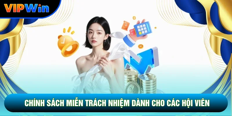 Điều Khoản Dịch Vụ Vipwin - 5 Quy Định Cốt Lõi Bảo Vệ Hội Viên 2026 8 Chính sách miễn trách nhiệm dành cho các hội viên