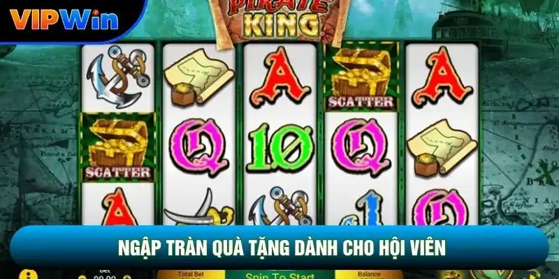 Slot Kho Báu Thuyền Trưởng Vipwin - 5 Trục Quay 4 Ngập tràn quà tặng dành cho hội viên