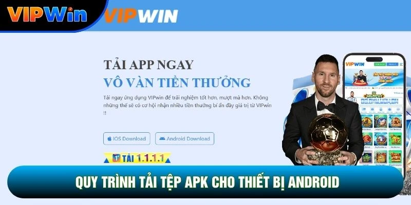 Tải App Vipwin - Cài Đặt Nhanh Chóng Cho iOS Và Android 2026 2 Quy trình tải tệp APK cho thiết bị Android