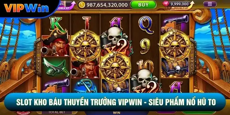 Slot Kho Báu Thuyền Trưởng Vipwin - 5 Trục Quay 1 Slot Kho Báu Thuyền Trưởng Vipwin - Siêu Phẩm Nổ Hũ To